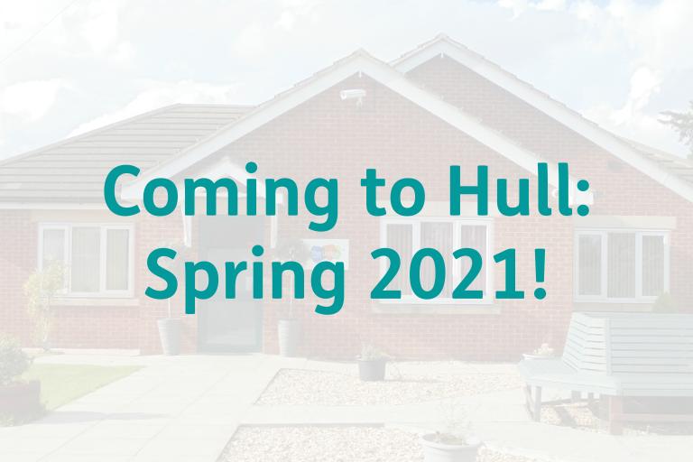 Blurred out photo of a care home, with 'Coming to Hull Spring 2021' writing